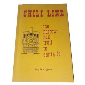 Chili Line Signed 1st Edition The Narrow Rail Trail to Santa Fe John A. Gjevre